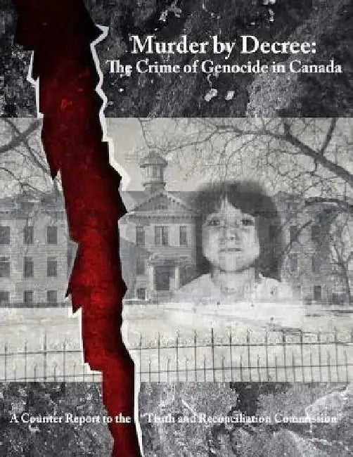 Murder by Decree: The Crime of Genocide in Canada: A Counter Report to the "Truth and Reconciliation Commission" by Kevin Daniel Annett