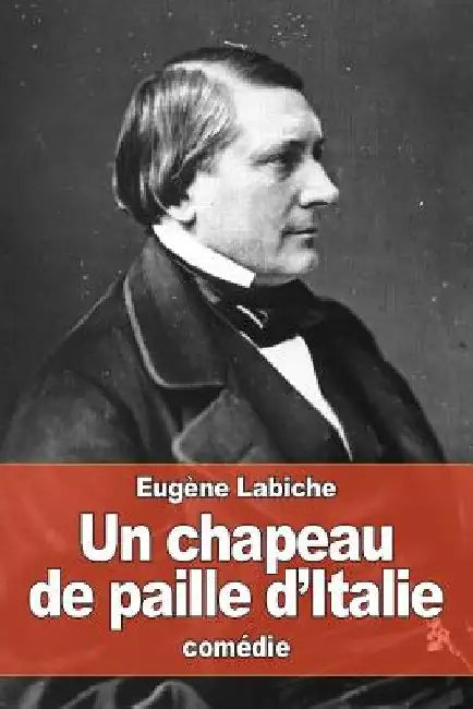 Un chapeau de paille d'Italie by Labiche, Eugène