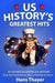 US History: Greatest Hits: 47 Stories in American History: From the Revolutionary War to the War on Terror by Hans Thayer