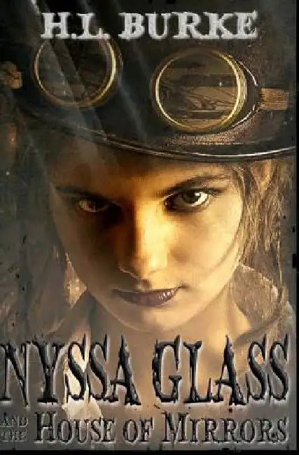 Nyssa Glass and the House of Mirrors by H. L. Burke