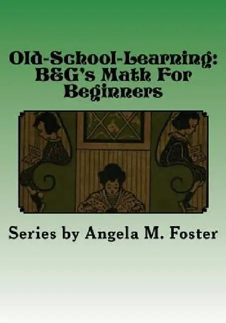 Old-School-Learning: B&G's Math For Beginners by Middlesex a. Bailey