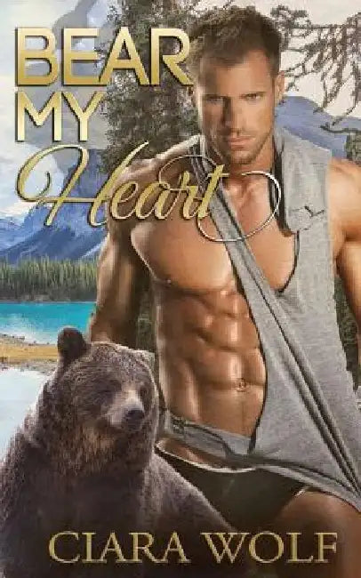 Bear My Heart: A Paranormal Romance Novel by Ciara Wolf