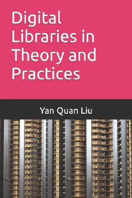 Digital Libraries in Theory and Practices by Yan Quan Liu