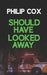 Should Have Looked Away by Philip Cox