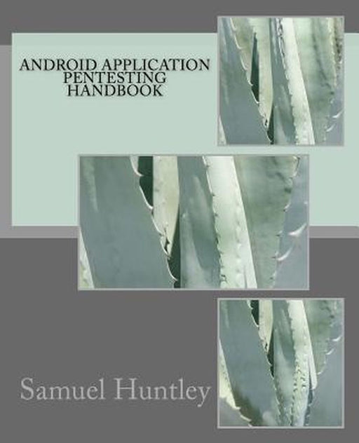 Android Application Pentesting Handbook by Huntley, MR Samuel