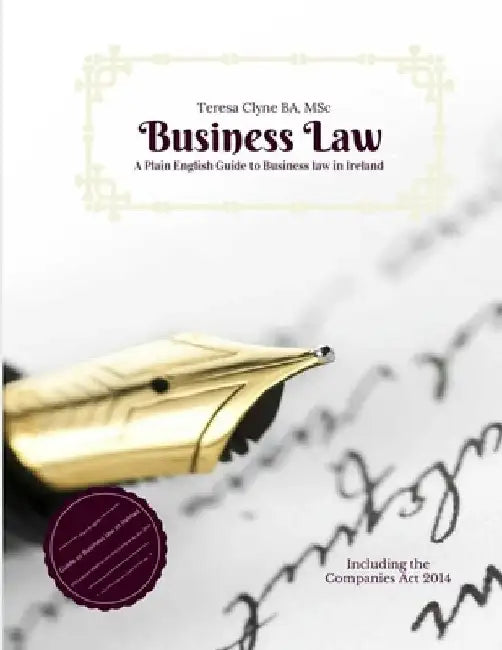 A Plain English Guide to Business Law in Ireland: Introduction to Business Law by Teresa Clyne