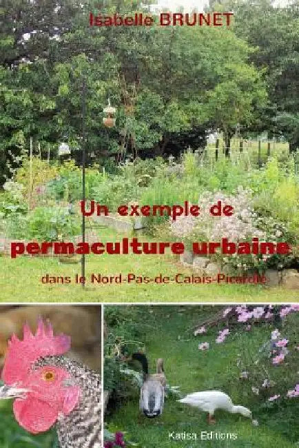 Un exemple de permaculture urbaine dans le Nord-Pas-de-Calais-Picardie by Brunet, Isabelle