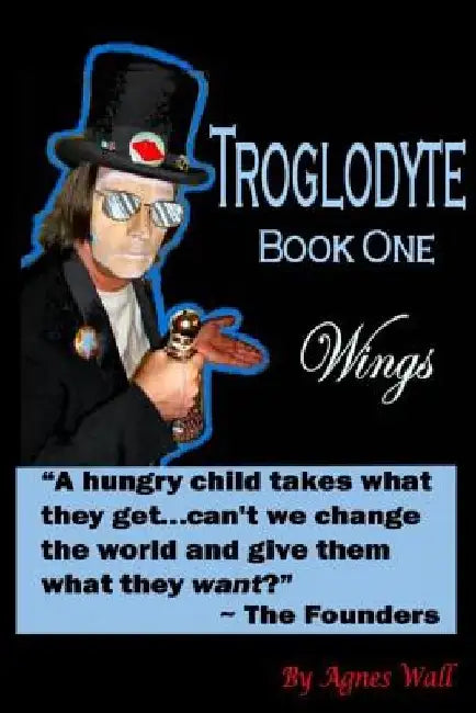 Troglodytes: Book One Wings by Agnes Wall