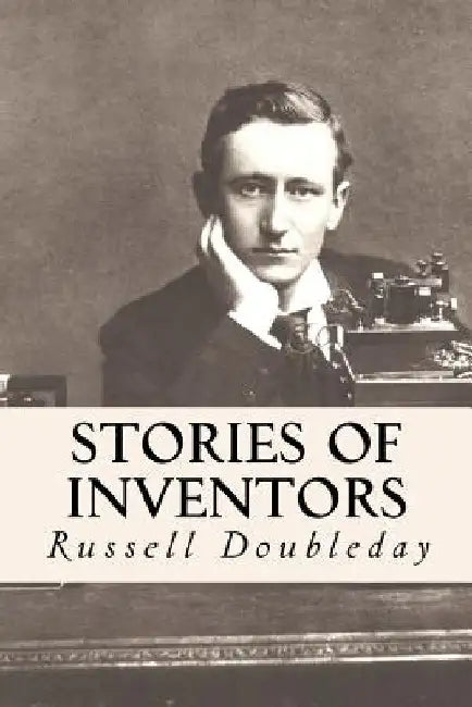 Stories of Inventors by Russell Doubleday
