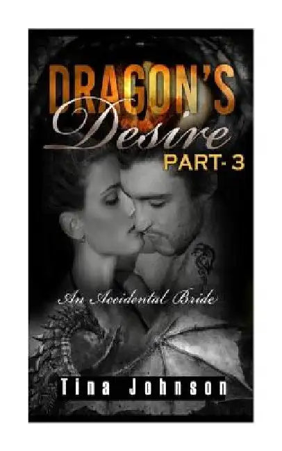 Dragon's desire - 3: Paranormal Romance by Tina Johnson