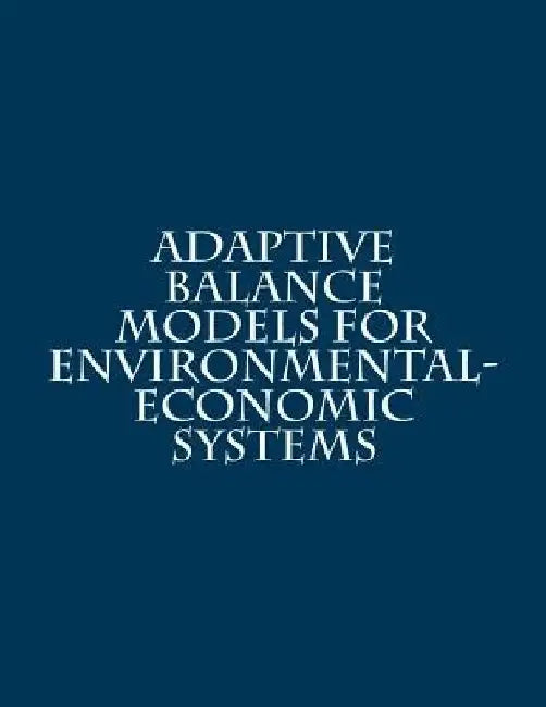 Adaptive Balance Models For Environmental-Economic Systems by E. M. Igumnova