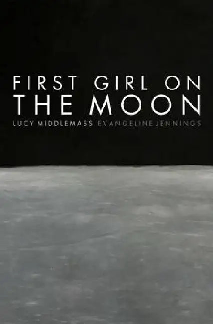 First Girl on the Moon by Evangeline Jennings