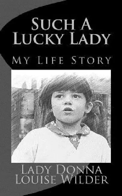 Such a Lucky Lady: true story by Donna Louise Wilder Wilder
