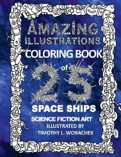 Amazing Illustrations by Timothy L. Worachek, Timothy L. Worachek