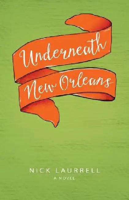Underneath New Orleans by Nick Laurrell