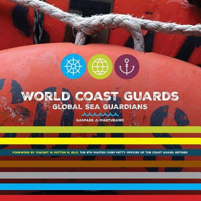 World Coast Guards: Global Sea Guardians by Marturano, Gaspare J.