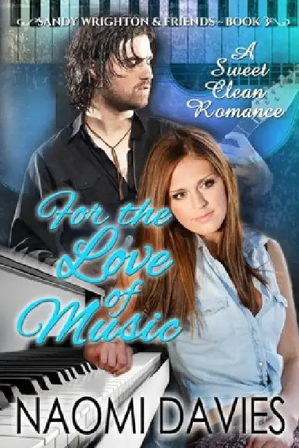 For The Love Of Music: A Sweet Clean Romance by Naomi Davies