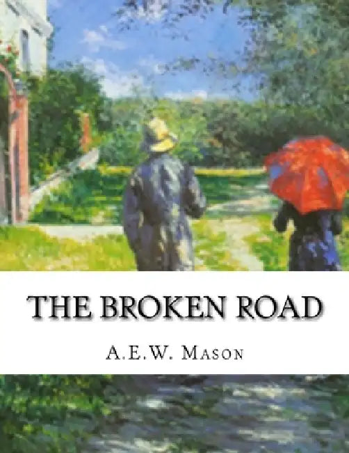 The Broken Road by A. E. W. Mason