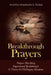 Breakthrough Prayers: Prayers That Bring Supernatural Breakthrough & Victory In Challenging Situations by E. Solomon Weeks