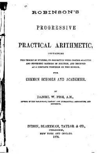 Robinson's Progressive Practical Arithmetic by Daniel W. Fish
