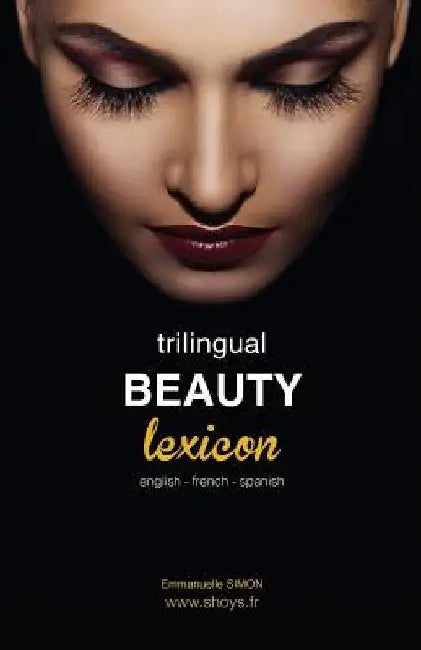 Trilingual Beauty Lexicon: English French Spanish by Sandrine Berthier