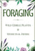 Foraging: A Beginner's Guide to Foraging Wild Edible Plants and Medicinal Herbs by Jane Aniston