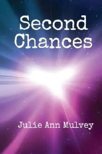 Second Chances by Julie Ann Mulvey