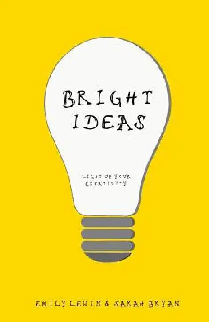 Bright Ideas: Light Up Your Creativity by Sarah Bryan