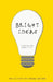 Bright Ideas: Light Up Your Creativity by Sarah Bryan