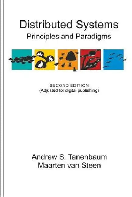 Distributed Systems: Principles and Paradigms by Maarten Van Steen
