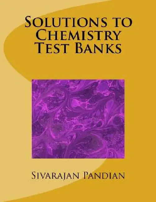Solutions to Chemistry Test Banks by Sivarajan Pandian