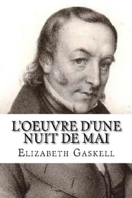L'oeuvre d'une nuit de mai by Gaskell, Elizabeth Cleghorn