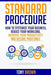 Standard Procedure: How to Systemise Your Business, Reduce Your Workload, Increase Your Productivit by Brown, Tony L.