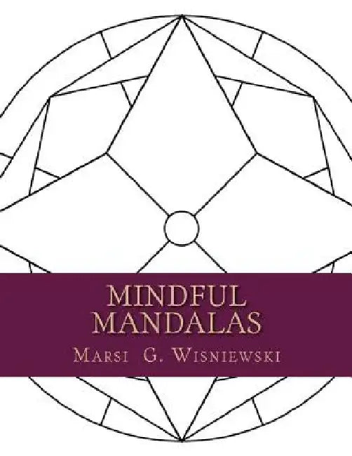 Mindful Mandalas by Marsi G. Wisniewski