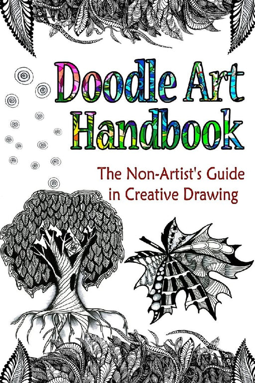 Doodle Art Handbook: The Non-Artist's Guide in Creative Drawing  by Olga Dee