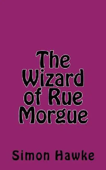 The Wizard of Rue Morgue by Simon Hawke