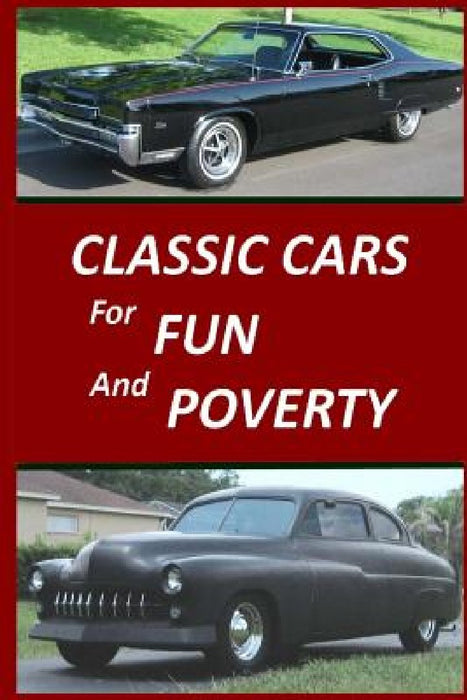 Classic Cars for Fun and Poverty: Sequel to "Roger Made Me Do It" by Ed Zukusky