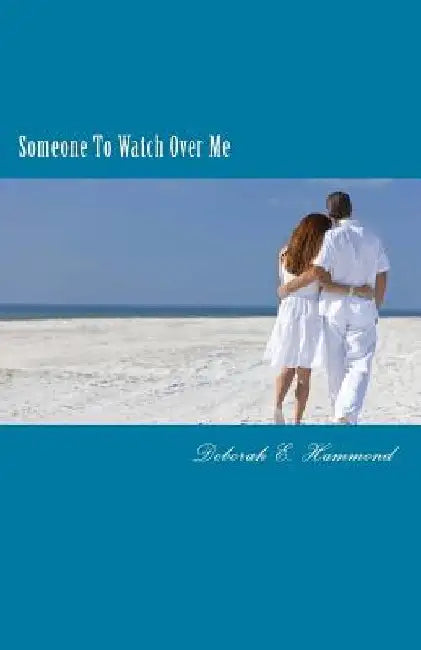 Someone to Watch Over Me by Deborah E. Hammond