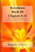 Revelation Book III: Chapters 6-11: Volume 11 of Heavenly Citizens in Earthly Shoes, An Exposition of the Scriptures for Disciples and Young Christian by Randy Green