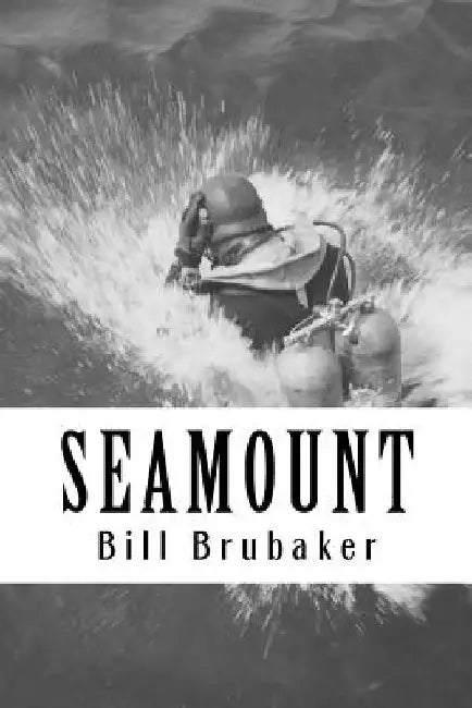 Seamount: Discovery And Exploration of Cobb Seamount by Bill Brubaker