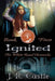 Ignited: The White Road Chronicles Book Five by J. R. Castle