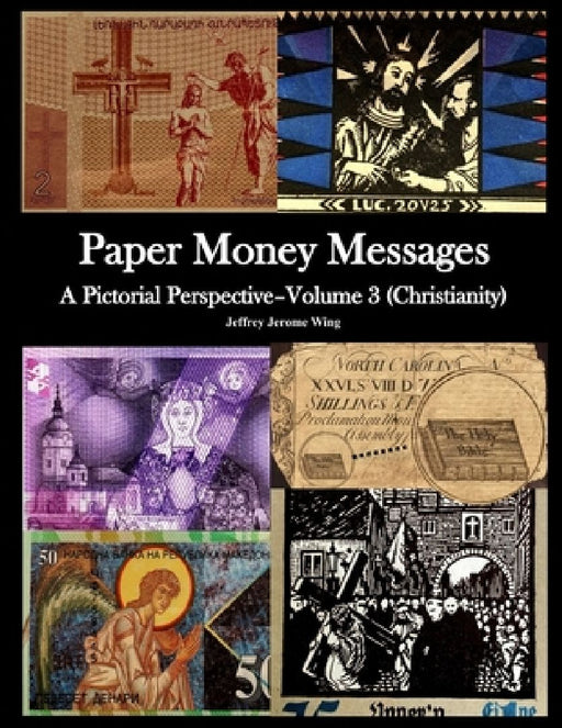 Paper Money Messages- Vol 3 (Christianity) by Jeffrey Jerome Wing