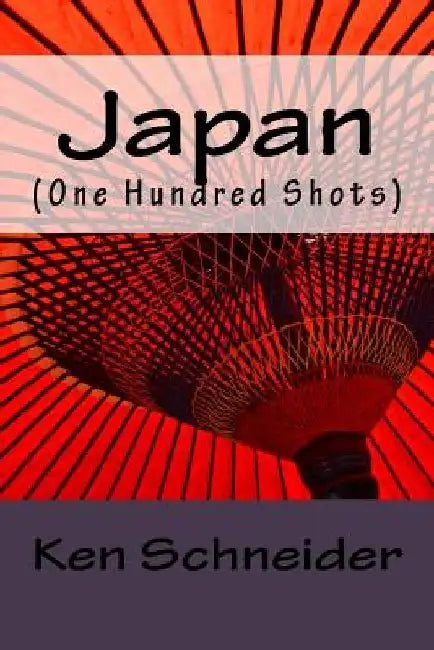 Japan: One Hundred Shots by Ken Schneider