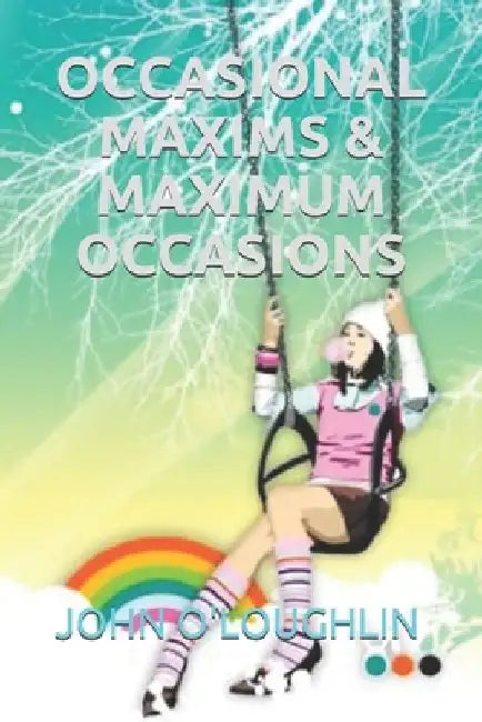 Occasional Maxims & Maximum Occasions by John O'Loughlin