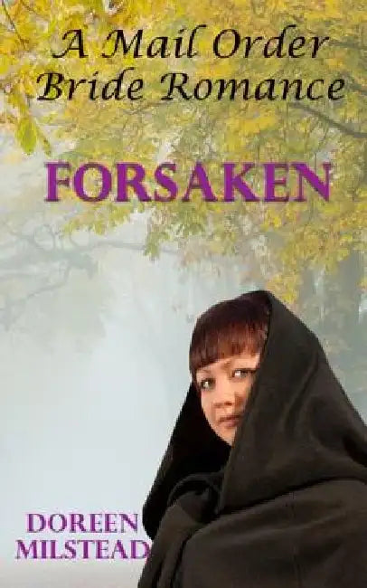 Forsaken: A Mail Order Bride Romance by Doreen Milstead