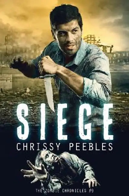 The Zombie Chronicles - book 9 - Siege by Chrissy Peebles