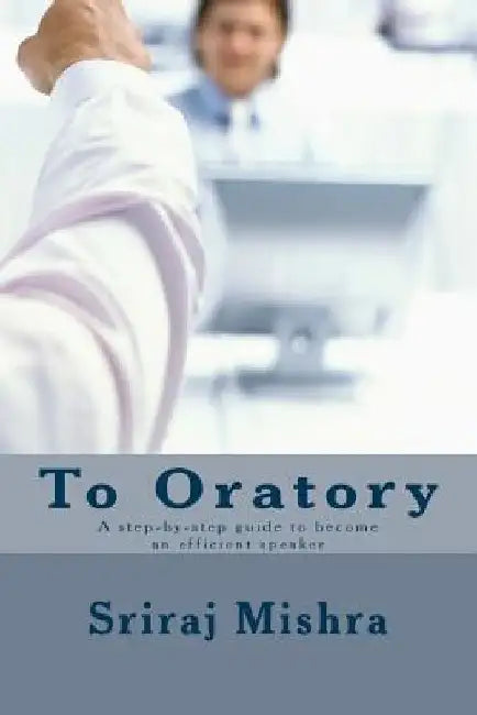 To Oratory by Sriraj Mishra