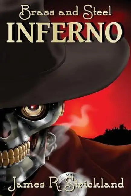 Brass and Steel: Inferno by James R. Strickland