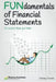 FUNdamentals of Financial Statements: It's easier than you think by Chinmay Ananda
