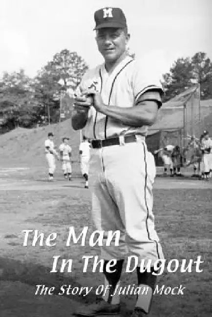 The Man In The Dugout: The Story of Julian Mock by Randy Blalock